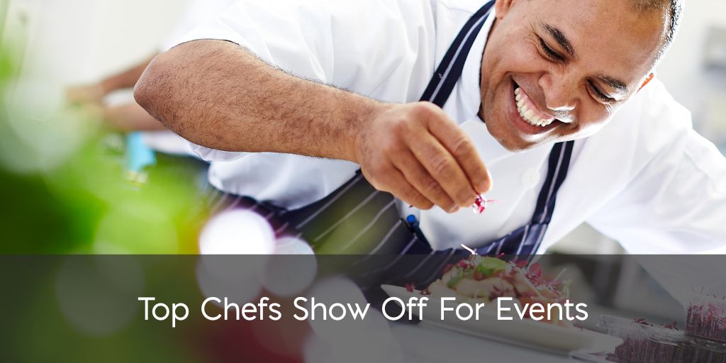 A man smiling while preparing dishes for a restaurant. Text: Top Chefs Show Off for Events