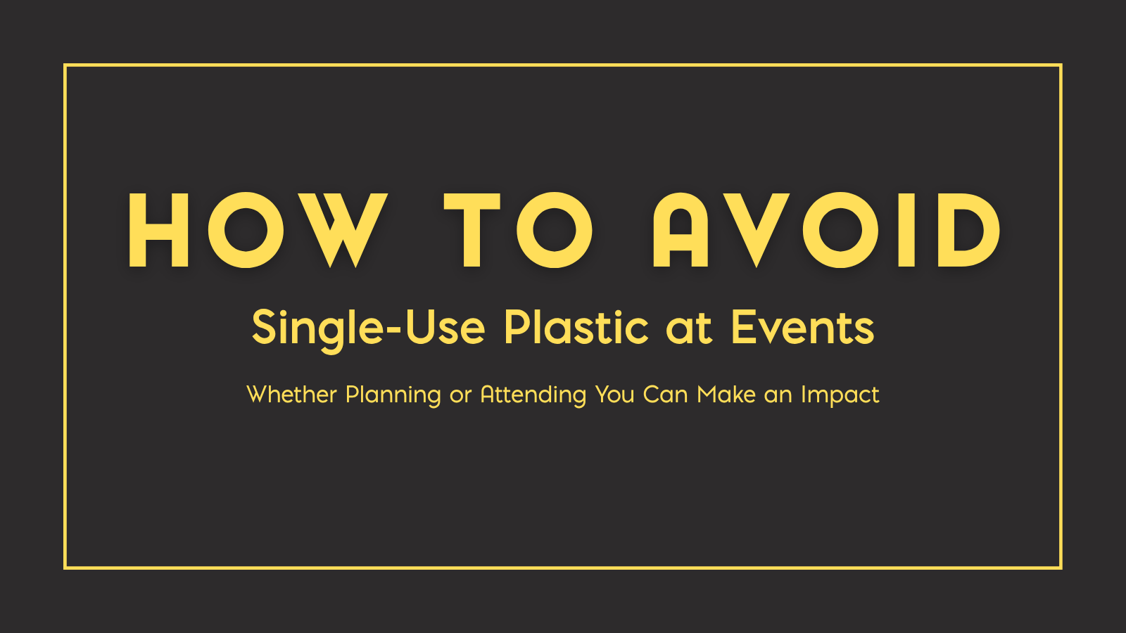 How to Avoid Single Use Plastic at Events